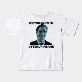 Did you know I'm utterly insane -American Psycho Kids T-Shirt